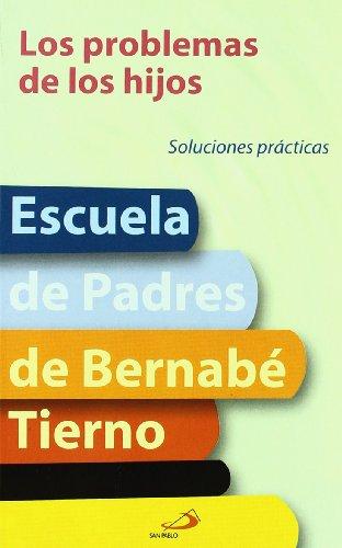 Los problemas de los hijos: Soluciones prácticas (Escuela de padres)