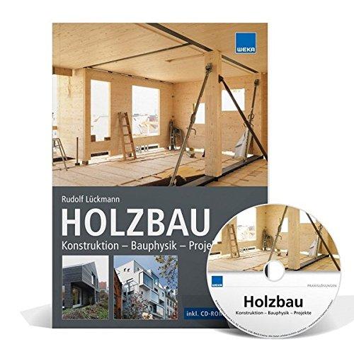 HOLZBAU: Konstruktion - Bauphysik - Projekte