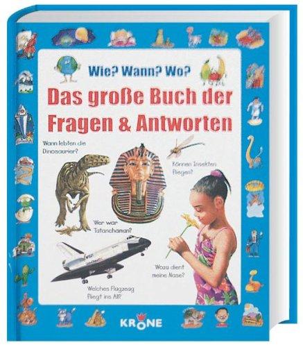 Wie? Wann? Wo? Das große Buch der Fragen & Antworten