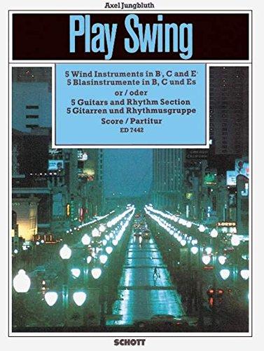 Play Swing for instrumental groups: 5 Gitarren (5 Blasinstrumente in B, C und Es) und Rhythmusgruppe (Bass, Gitarre, Drums). Partitur.