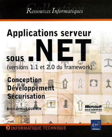 Applications serveur sous.Net (versions 1.1 et 2.0 du framework) : conception, développement, sécurisation