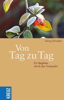 Von Tag zu Tag. Ein Begleiter durch das Trauerjahr