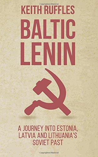 Baltic Lenin: A journey into Estonia, Latvia and Lithuania's Soviet past