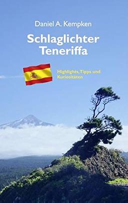 Schlaglichter Teneriffa: Highlights, Tipps und Kuriositäten