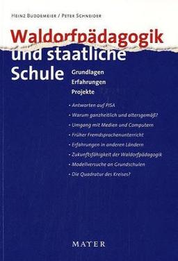 Waldorfpädagogik und staatliche Schule: Grundlagen. Erfahrungen. Projekte