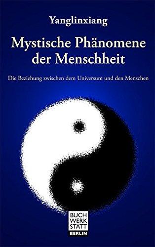 Mystische Phänomene der Menschheit: Die Beziehung zwischen dem Universum und den Menschen