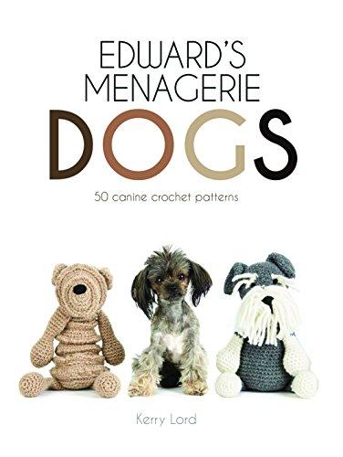 Edward's Menagerie: Dogs: 50 canine crochet patterns