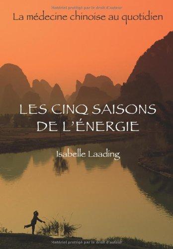 Les cinq saisons de l'énergie : la médecine chinoise au quotidien