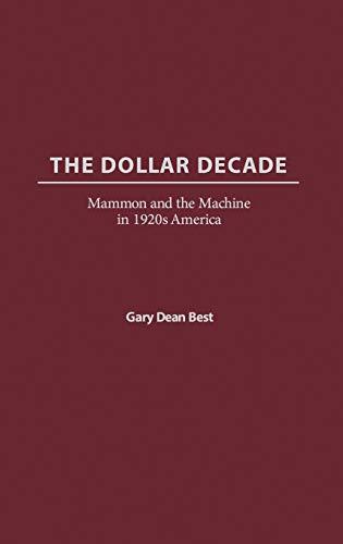 The Dollar Decade: Mammon and the Machine in 1920s America