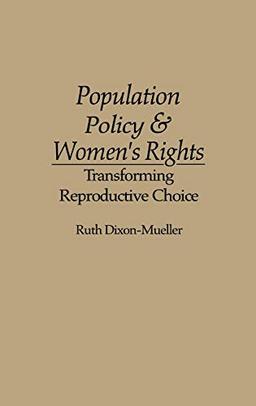 Population Policy and Women's Rights: Transforming Reproductive Choice