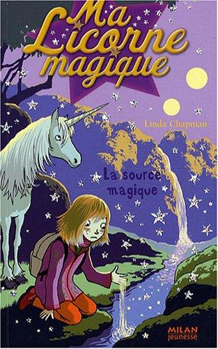 Ma licorne magique. Vol. 13. La source magique