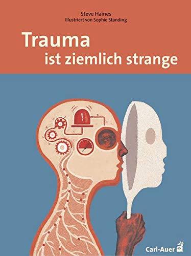 Trauma ist ziemlich strange (Carl-Auer Lebenslust)