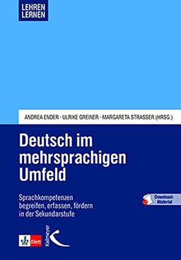 Deutsch im mehrsprachigen Umfeld: Sprachkompetenzen begreifen, erfassen, fördern in der Sekundarstufe