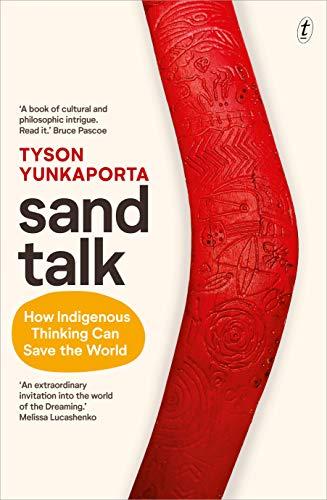 Yunkaporta, T: Sand Talk: How Indigenous Thinking Can Save T