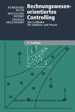 Rechnungswesen-orientiertes Controlling. Ein Leitfaden für Studium und Praxis (Physica-Lehrbuch)