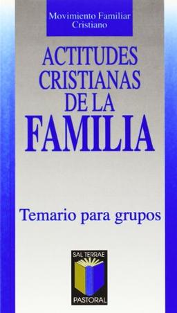 Actitudes cristianas de la familia : temario para grupos (Pastoral, Band 55)