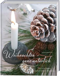 Weihnachten - ganz natürlich: Haus und Garten natürlich festlich dekorieren