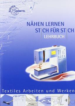 Nähen lernen - Stich für Stich. Lehrbuch: Textiles Arbeiten und Werken