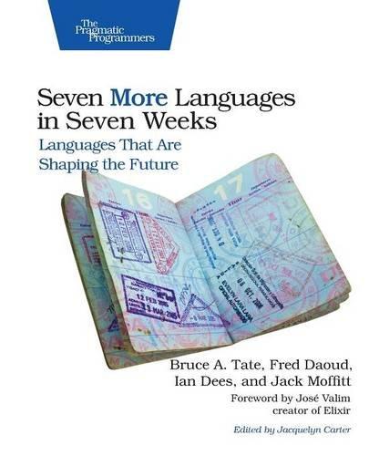 Seven More Languages in Seven Weeks: Languages That Are Shaping the Future