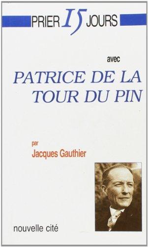 Prier 15 jours avec Patrice de La Tour du Pin