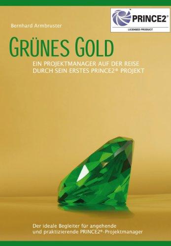 Grünes Gold - Ein Projektmanager auf der Reise durch sein erstes PRINCE2-Projekt