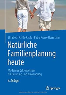 Natürliche Familienplanung heute: Modernes Zykluswissen für Beratung und Anwendung