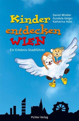 Kinder entdecken Wien: Ein Erlebnis Stadtführer