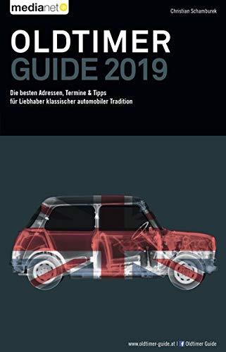 Oldtimer Guide 2019: Die besten Adressen, Termine & Tipps für Liebhaber klassischer automobiler Tradition