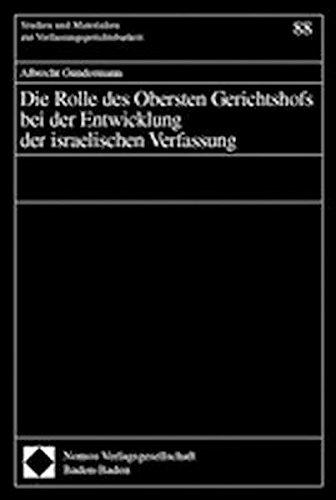 Die Rolle des Obersten Gerichtshofs bei der Entwicklung der israelischen Verfassung (Studien Und Materialien Zur Verfassungsgerichtsbarkeit)