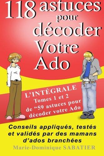 118 astuces pour décoder votre ado: : "L'intégrale Tome 1 et 2 de 59 astuces pour décoder votre ado"