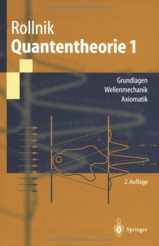 Quantentheorie 1: Grundlagen - Wellenmechanik - Axiomatik (Springer-Lehrbuch) (German Edition)