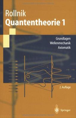 Quantentheorie 1: Grundlagen - Wellenmechanik - Axiomatik (Springer-Lehrbuch) (German Edition)