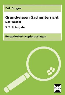 Grundwissen Sachunterricht. Das Wasser: 3./4. Schuljahr