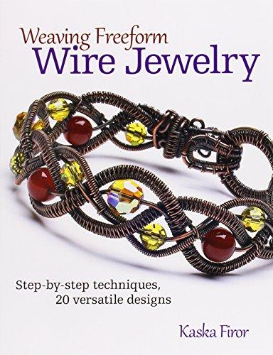 Weaving Freeform Wire Jewelry: Step-by-Step Techniques, 20 Versatile Designs