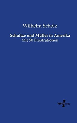 Schultze und Mueller in Amerika: Mit 50 Illustrationen