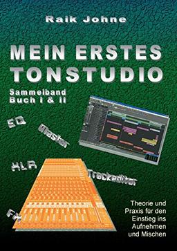 Mein erstes Tonstudio - Sammelband Buch I & II: Theorie und Praxis für den Einstieg ins Aufnehmen und Mischen