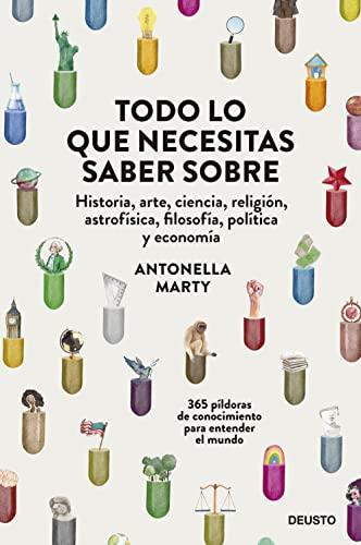 Todo lo que necesitas saber sobre...: historia, arte, ciencia, religión, astrofísica, filosofía, política y economía (Deusto)