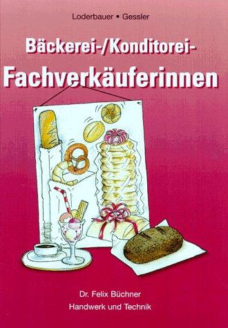 Bäckerei- / Konditorei - Fachverkäuferinnen. (Lernmaterialien)