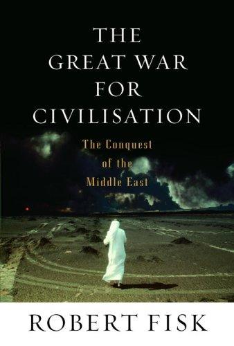 The Great War for Civilisation: The Conquest of the Middle East