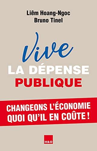 Vive la dépense publique : changeons l'économie quoi qu'il en coûte ! : essai