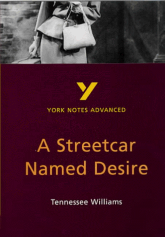 York Notes on Tennessee Williams' "Streetcar Named Desire" (York Notes Advanced)