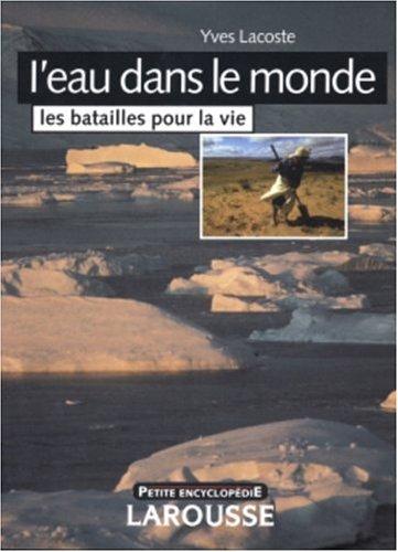 L'eau dans le monde : Les batailles pour la vie (Petite Encyclop)