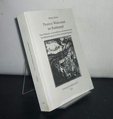 Passiver Widerstand im Ruhrkampf. Eine Fallstudie zur gewaltlosen zwischenstaatlichen Konfliktaustragung und ihren Erfolgsbedingungen