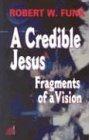 A Credible Jesus: Fragments of a Vision