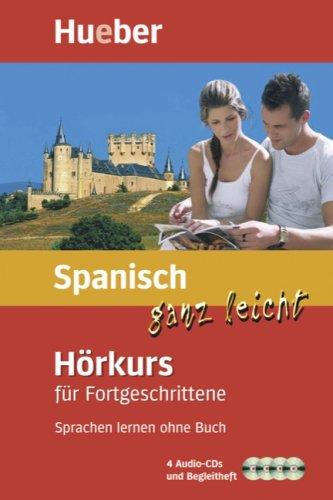 Spanisch ganz leicht Hörkurs für Fortgeschrittene: Sprachen lernen ohne Buch / Paket