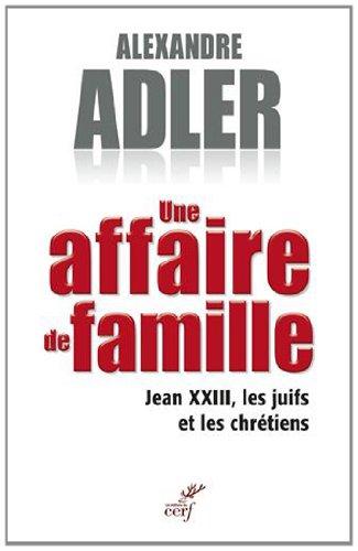 Une affaire de famille : Jean XXIII, les juifs et les chrétiens