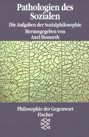 Pathologien des Sozialen. Die Aufgaben der Sozialphilosophie.