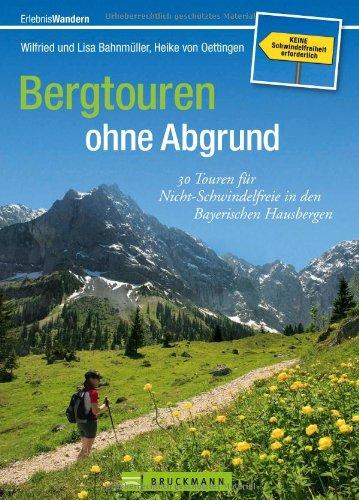 Schwindelfrei Wandern - Bayerische Hausberge: Genussvolle Wanderungen ohne Höhenangst, Abgründe und ausgesetzte Wegstellen zwischen Kempten und ... Wegstellen zwischen Kempten und Berchtesgaden