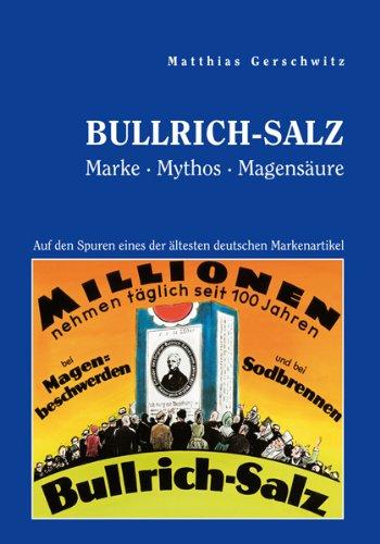 Bullrich-Salz - Marke Mythos Magensäure. Auf den Spuren eines der ältesten deutschen Markenartikel