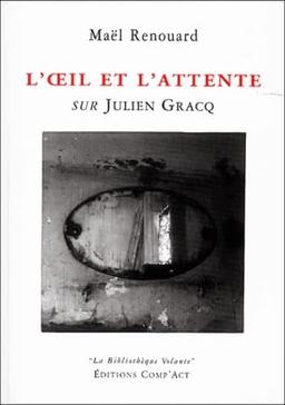 L'oeil et l'attente : sur Julien Gracq